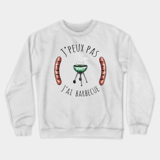 J'peux pas j'ai barbecue Crewneck Sweatshirt